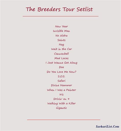 Breeders setlist - 19 Mar 2023 ... Setlist · No Aloha. Play Video · Saints. Play Video · Invisible Man. Play Video · Wait in the Car. Play Video · Hag. Play Video &...